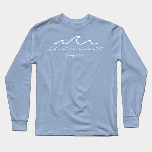 God Is Within Her Waves - Psalm 46:5 Long Sleeve T-Shirt by Move Mtns